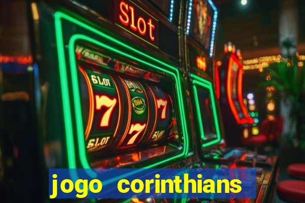 jogo corinthians vai passar aonde